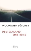 Cover-Bild zum Titel 'Deutschland, eine Reise' von 'Wolfgang Büscher'