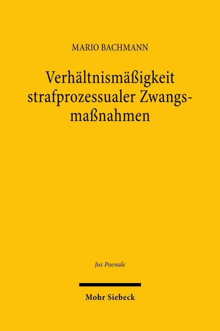 Verhältnismäßigkeit strafprozessualer Zwangsmaßnahmen - Mario Bachmann