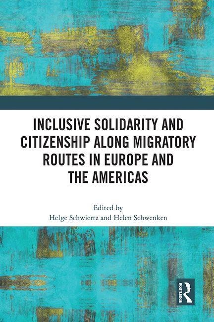 Inclusive Solidarity and Citizenship Along Migratory Routes in Europe and the Americas - 