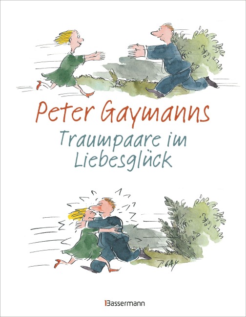 Peter Gaymanns Traumpaare im Liebesglück - Peter Gaymann