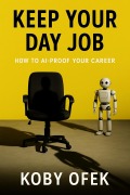 Cover-Bild zum Titel 'Keep Your Day Job: How to AI-Proof Your Career' von 'Koby Ofek'