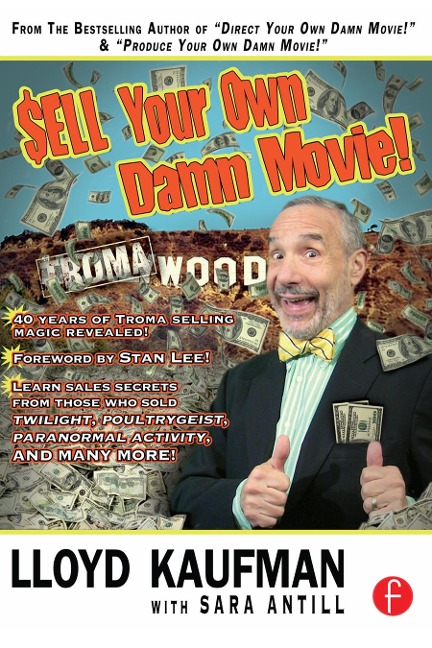 Sell Your Own Damn Movie! - Lloyd Kaufman