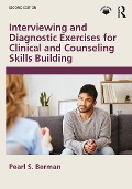 Interviewing and Diagnostic Exercises for Clinical and Counseling Skills Building - Pearl S. Berman