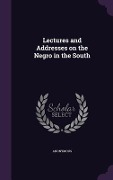 Cover-Bild zum Titel 'Lectures and Addresses on the Negro in the South' von 'Anonymous'