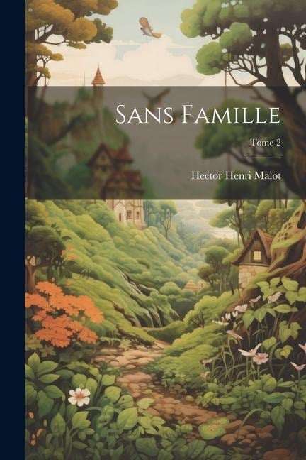 Sans famille; Tome 2 - Hector Henri Malot