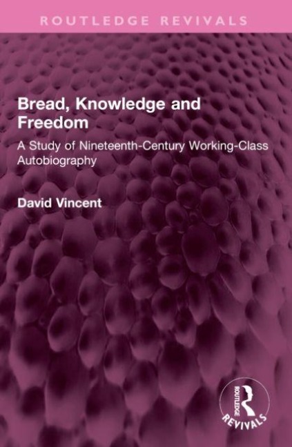 Bread, Knowledge and Freedom - David Vincent