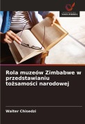 Cover-Bild zum Titel 'Rola muzeów Zimbabwe w przedstawianiu to¿samo¿ci narodowej' von 'Walter Chisedzi'