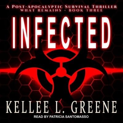 Infected Lib/E: A Post-Apocalyptic Survival Thriller - Kellee L. Greene