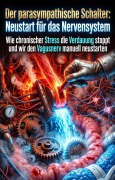 Cover-Bild zum Titel 'Der parasympathische Schalter: Neustart für das Nervensystem' von 'Hans-Ludwig Dietz'
