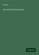 Das Ende der Wassernoth - Anonym