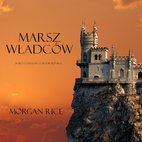 Marsz W¿adców (Ksi¿ga 2 Kr¿gu Czarnoksi¿¿nika) - Morgan Rice