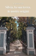Cover-Bild zum Titel 'Silvia, la sua terra, le nostre origini' von 'Annalisa Fracchiolla'