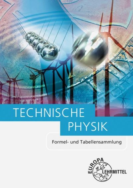 Technische Physik Formel- und Tabellensammlung - Ewald Bach, Volker Jungblut, Ulrich Maier, Bernd Mattheus, Falko Wieneke