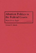 Cover-Bild zum Titel 'Abortion Politics in the Federal Courts' von 'Barbara M. Yarnold'