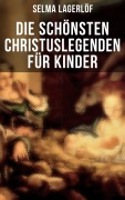 Cover-Bild zum Titel 'Die schönsten Christuslegenden für Kinder' von 'Selma Lagerlöf'