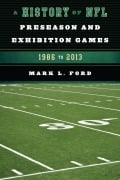 Cover-Bild zum Titel 'A History of NFL Preseason and Exhibition Games' von 'Mark L. Ford'