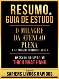 Cover-Bild zum Titel 'Resumo & Guia De Estudo - O Milagre Da Atencao Plena (The Miracle Of Mindfulness) - Baseado No Livro De Thich Nhat Hanh' von 'Sapiens Livros Rapidos, Sapiens Livros Rapidos'