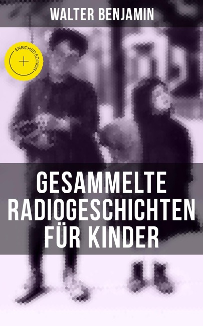 Gesammelte Radiogeschichten für Kinder - Walter Benjamin