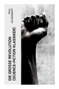 Cover-Bild zum Titel 'Die große Revolution (Science-Fiction Klassiker)' von 'Paul Scheerbart'