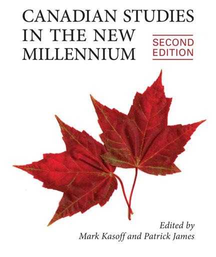 Canadian Studies in the New Millennium, Second Edition - Mark J Kasoff, Patrick James