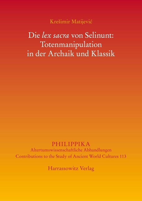 Die lex sacra von Selinunt: Totenmanipulation in der Archaik und Klassik - Kresimir Matijevic