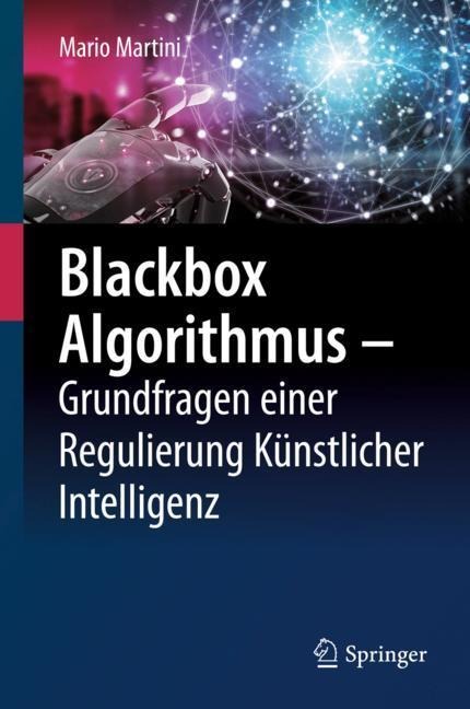 Blackbox Algorithmus - Grundfragen einer Regulierung Künstlicher Intelligenz - Mario Martini