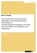Cover-Bild zum Titel 'Serviceinnovation. Bedeutung und Möglichkeiten interorganisationaler Beziehungen in Dienstleistungsentwicklungen mit Fokus auf Unternehmen im Maschinen- und Anlagenbau' von 'Marcel Schädle'