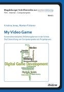 Cover-Bild zum Titel 'My Video Game: Konstruktionistisches Erfahrungslernen in der Schule' von 'Marten Fütterer, Kristina Jonas'