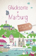 Cover-Bild zum Titel 'Glücksorte in Marburg' von 'Andrea Reidt'