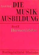 Cover-Bild zum Titel 'Die Musikausbildung II. Harmonielehre' von 'Erich Wolf'