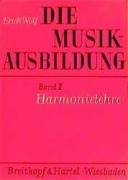 Cover-Bild zum Titel 'Die Musikausbildung II. Harmonielehre' von 'Erich Wolf'