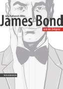 Cover-Bild zum Titel 'James Bond und der Zeitgeist' von 'Julia Kulbarsch-Wilke'