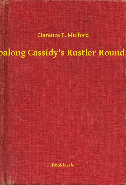 Hopalong Cassidy's Rustler Round-Up - Clarence E. Mulford
