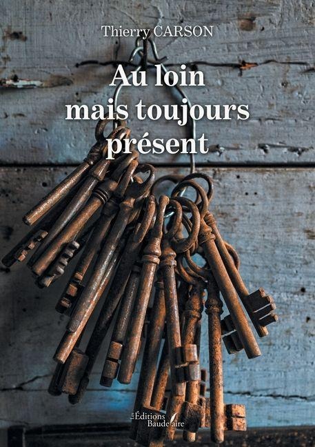 Au loin mais toujours présent - Thierry Carson