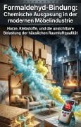 Cover-Bild zum Titel 'Formaldehyd-Bindung: Chemische Ausgasung in der modernen Möbelindustrie' von 'Zlatko Killer'