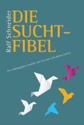 Cover-Bild zum Titel 'Die Suchtfibel' von 'Ralf Schneider'