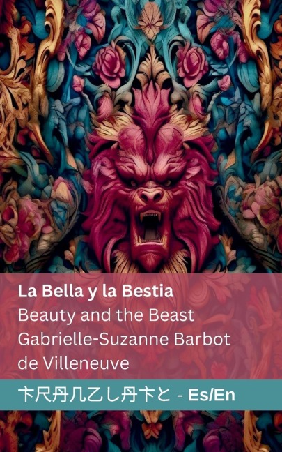 La Bella y la Bestia / Beauty and the Beast - Gabrielle-Suzanne Barbot De Villeneuve