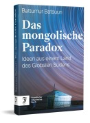 Cover-Bild zum Titel 'Das mongolische Paradox' von 'Battumur Batsuuri'