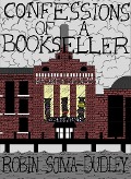 Confessions of a Bookseller - Robin Soma Dudley
