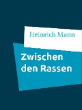 Cover-Bild zum Titel 'Zwischen den Rassen' von 'Heinrich Mann'