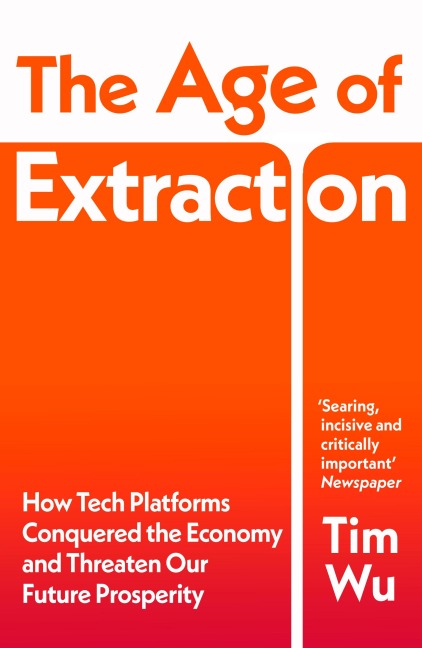 The Age of Extraction - Tim Wu