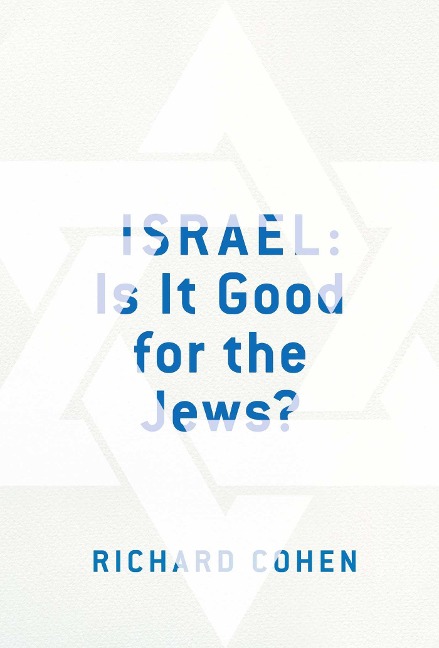 Israel: Is It Good for the Jews? - Richard M Cohen