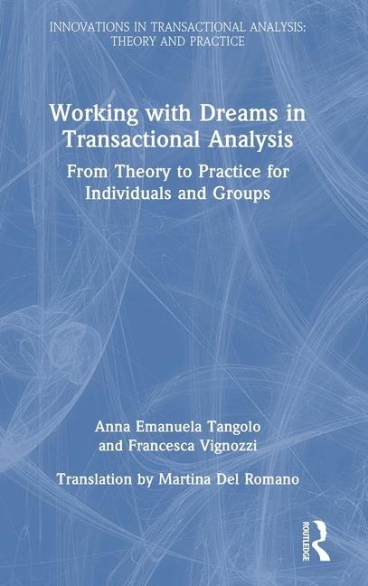 Working with Dreams in Transactional Analysis - Anna Emanuela Tangolo, Francesca Vignozzi
