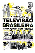 Cover-Bild zum Titel 'A história da televisão brasileira para quem tem pressa' von 'Elmo Francfort'
