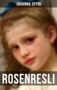 Cover-Bild zum Titel 'Rosenresli' von 'Johanna Spyri'