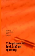 Cover-Bild zum Titel '22 Kegelspiele  für Spiel, Spaß und Spannung!' von 'Bodo Walter Kamphausen'