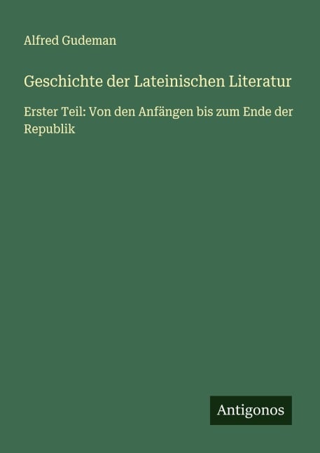 Geschichte der Lateinischen Literatur - Alfred Gudeman