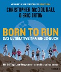 Born to Run - Das ultimative Trainings-Buch - Christopher Mcdougall, Eric Orton