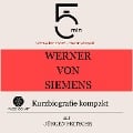 Werner von Siemens: Kurzbiografie kompakt - Jürgen Fritsche, Minuten, Minuten Biografien