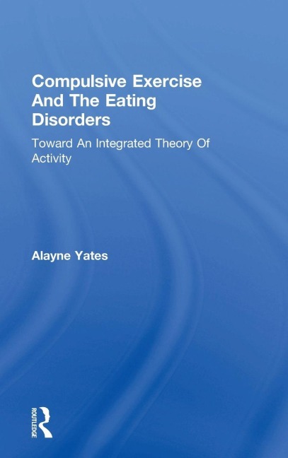 Compulsive Exercise And The Eating Disorders - Alayne Yates